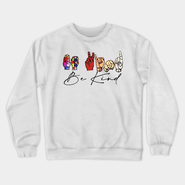 Be Kind Sign Language Crewneck Sweatshirt by dgimstudio44